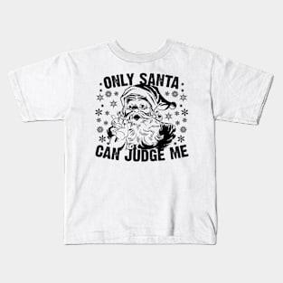 Only Santa Can Judge Me Kids T-Shirt